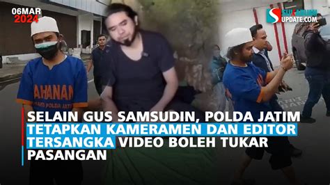 Selain Gus Samsudin Polda Jatim Tetapkan Kameramen Dan Editor