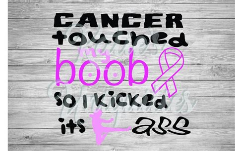 Cancer Touched My Boob So I Kicked Its Ass Svg Dxf Png Digital Cut File