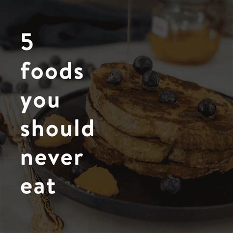 Things You Should Never Ever Eat The Art Of Doing Stuff