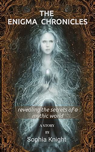 The Enigma Chronicles Revealing The Secrets Of A Mythic World Explore