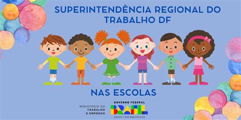 Superintendência Regional Do Trabalho E Emprego No Distrito Federal - Escolas recebem a Superintendência Regional do Trabalho e Emprego no DF ...