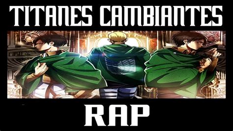 Titanes Cambiantes Rap Shingeki No Kyojin 2017 Telker Youtube