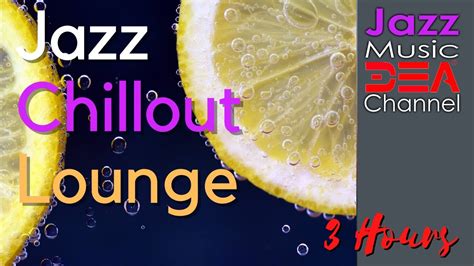 Jazz Chillout Lounge Smooth Jazz Instrumental Music For Relaxing