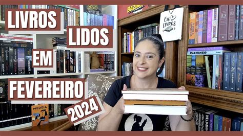 LIVROS LIDOS EM FEVEREIRO 2024 Dicas De Livros YouTube