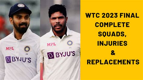 Wtc 2023 Final India Squad Injuries And Replacements