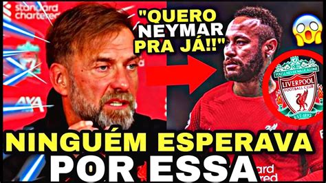 Minha Nossa Olha S O Que Klopp Falou De Neymar No Liverpool Pegou