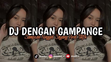 DJ DENGAN GAMPANGE SAMPEAN NINGGAL SAYANG DJ SIGAR PLAT KT VIRAL TIKTOK