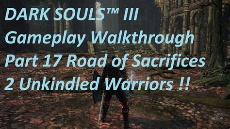 Dark Souls™ Iii Gameplay Walkthrough Part 17 Road Of Sacrifices Youtube