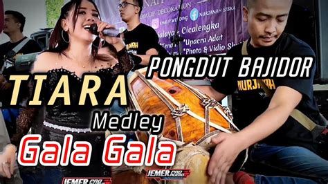 Tiara Medley Gala Gala Pongdut Bajidor Youtube