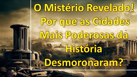 As Cidades Mais Poderosas Da Hist Ria Descubra O Segredo Por Tr S De