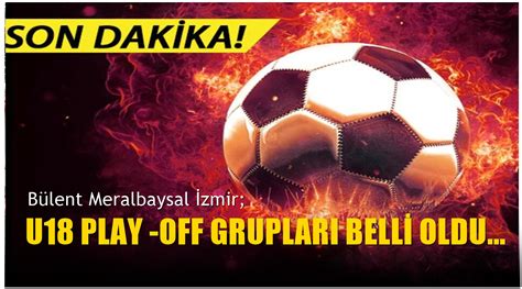 U18 PLAY OFF GRUPLARI BELLİ OLDU Spor ve Spor Extra