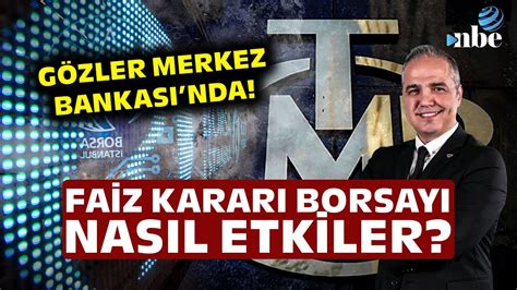 G Zler Merkez Bankas Nda Faiz Karar Borsay Nas L Etkileyecek Dr