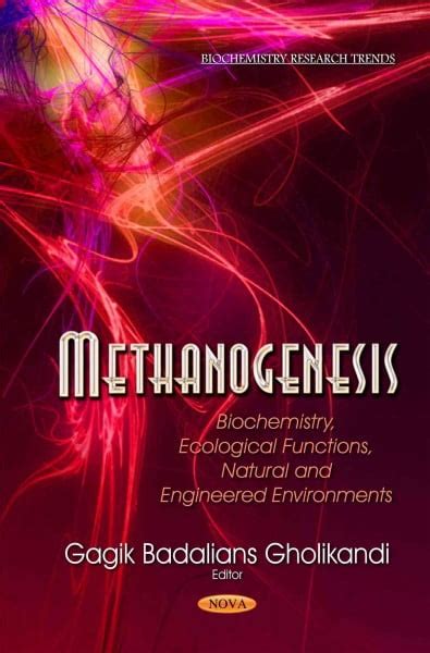 Methanogenesis Biochemistry Ecological Functions Natural And Engineered Environments