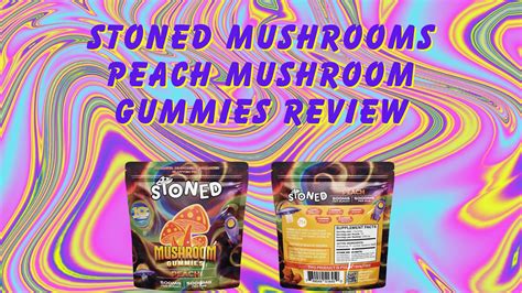 Stoned Mushroom Peach Mushroom Gummies Review