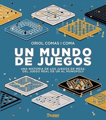 Un Mundo De Juegos Una Historia De Los Juegos De Mesa Del Juego Real