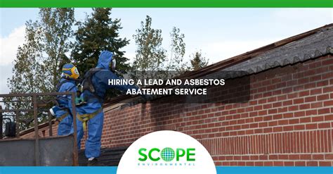 Hiring A Lead And Asbestos Abatement Service Scope Clean Scope