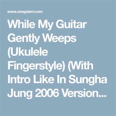 While My Guitar Gently Weeps (Ukulele Fingerstyle) (With Intro Like In Sungha Jung 2006 Version ...