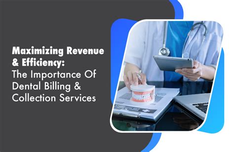 Maximizing Revenue And Efficiency The Importance Of Dental Billing And