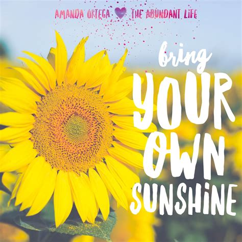 Sometimes You Have To Be Your Own Sunshine 💛 Abundant Life Ortega