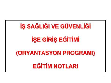 PPT İŞ SAĞLIĞI VE GÜVENLİĞİ İŞE GİRİŞ EĞİTİMİ ORYANTASYON PROGRAMI