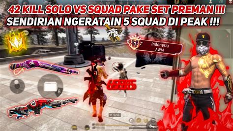 Kill Solo Vs Squad Pake Set Preman Tegang Cuma Di Peak Rata