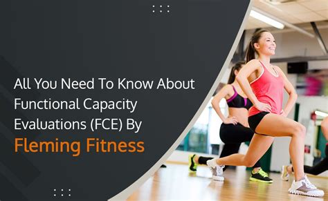 All You Need To Know About Functional Capacity Evaluations Fces By