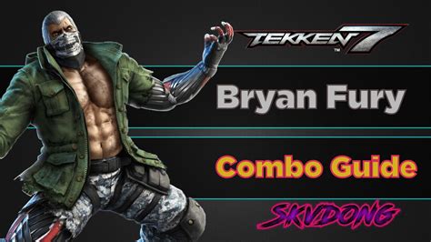 Tekken 7 Bryan Fury Combo Guide Youtube