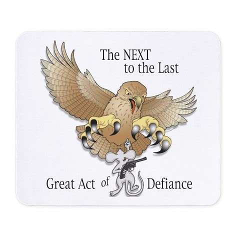 Next To The Last Great Act Of Defiance Mousepad By Marshbunny