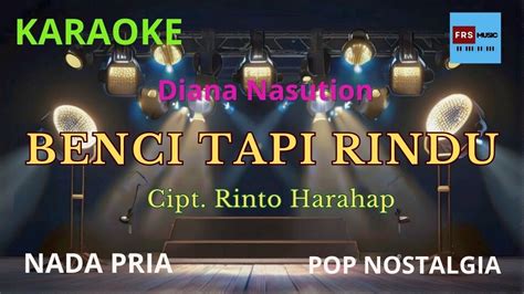 KARAOKE Benci Tapi Rindu Cipt Rinto Harahap Diana Nasution Nada PRIA