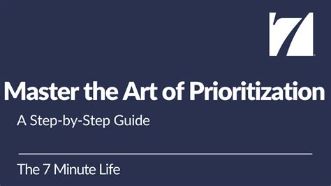 Master The Art Of Prioritization A Step By Step Guide The 7 Minute Life