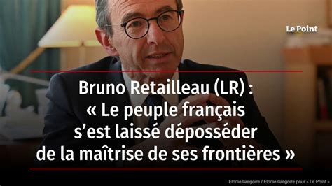 Bruno Retailleau LR Le peuple français a été dépossédé de la