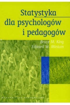 Statystyka Dla Psycholog W I Pedagog W King Bruce M Minium Edward W