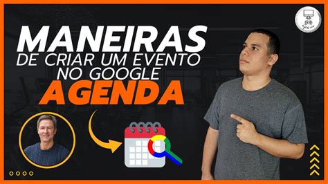 Aprenda Maneiras De Se Criar Um Evento No Google Agenda No Computador