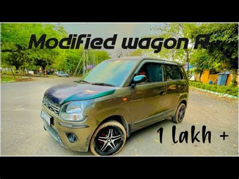 Modified Wagon R 1lakh Modifications Only One In India YouTube