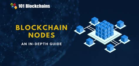 Blockchain Nodes An In Depth Guide 101 Blockchains