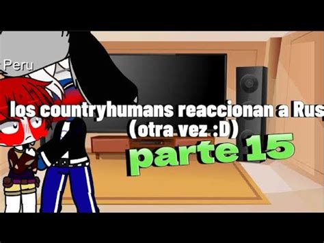 Los Countryhumans Reaccionan A Rusper Parte Si Otra Vez D Youtube