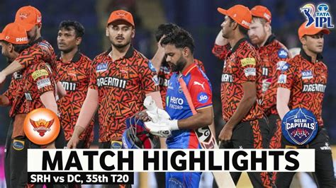 SRH Vs DC 35th Match IPL 2024 Highlights IPL Highlights 2024 SRH Vs