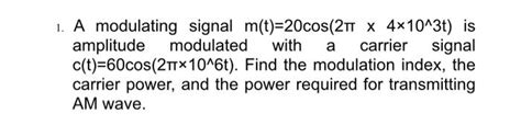 Solved 1 A Modulating Signal M T 20cos 2π Modulated With A