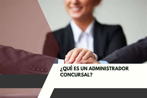 Administrador Concursal Cu Les Son Sus Funciones Sireraysaval