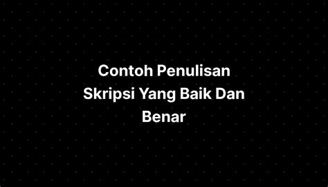 Contoh Penulisan Skripsi Yang Baik Dan Benar Imagesee