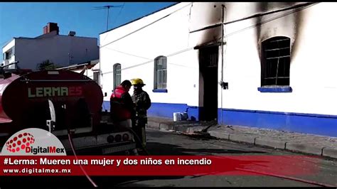 Lerma Mueren Una Mujer Y Dos Niños En Incendio Youtube