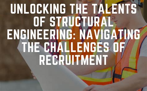 Unlocking The Talents Of Structural Engineering Navigating The