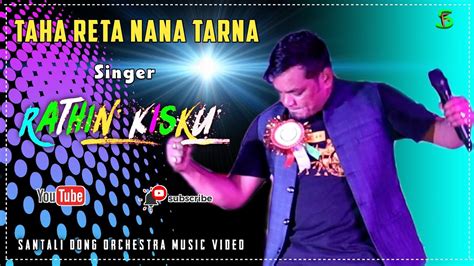 Rathin Kisku Taha Reta Nana Tarna Santali Dong Orchestra Music Video