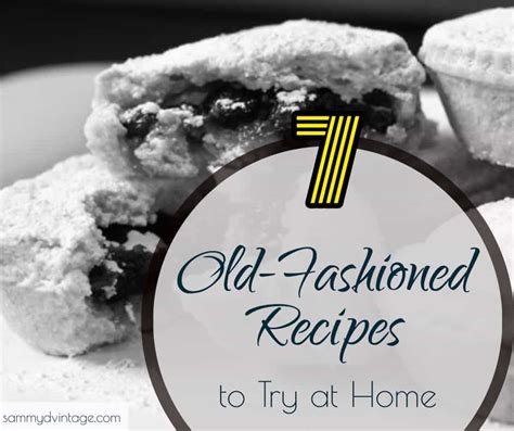 7 Old-Fashioned Recipes to Try at Home - Sammy D. Vintage