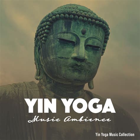 Yin Yoga Music Ambience Album By Yin Yoga Music Collection Spotify