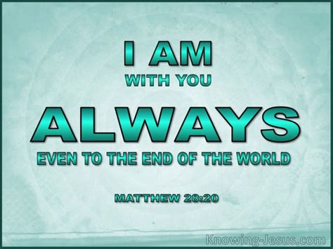 Matthew 28 20 Teaching Them To Observe All That I Commanded You And Lo I Am With You Always