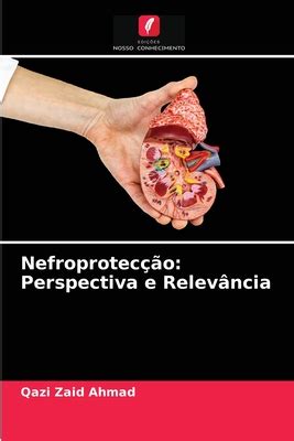 Nefroprotec O Perspectiva E Relev Ncia By Qazi Zaid Ahmad Goodreads