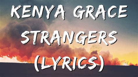 Kenya Grace Strangers Lyrics Youtube