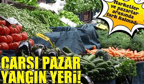 Zamlar Dayanılmaz Boyutta Artıyor Market ve Halk Pazarlarında Fiyatlar