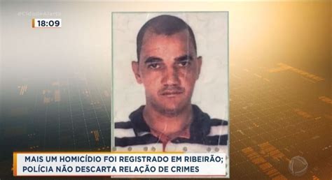 Homicídio Em Ribeirão Polícia Não Descarta Relação De Crimes